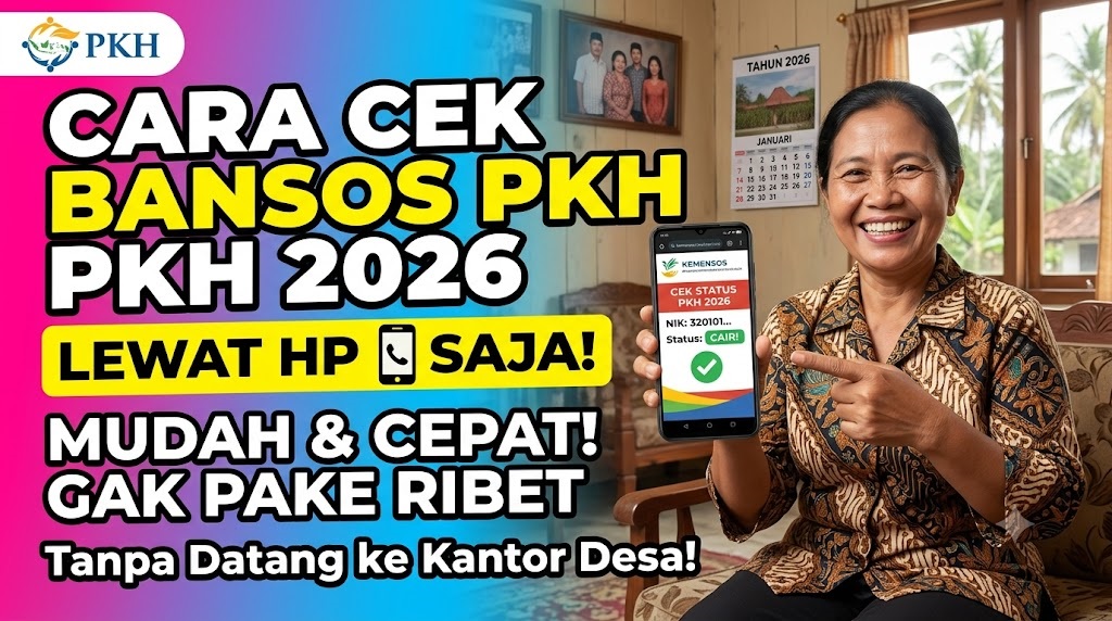 Cara Cek Bansos PKH Lewat HP 2026, Mudah Tanpa Harus Datang ke Kantor Desa