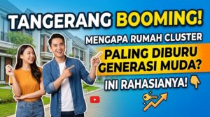 Mengapa Rumah Cluster di Tangerang Paling Diburu Generasi Muda Tahun Ini? Ini Rahasianya!